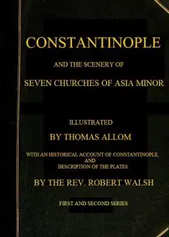 Constantinople And The Scenery Of The Seven Churches Of Asia Minor . Series One And Series