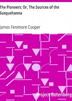 The Pioneers; Or, The Sources Of The Susquehanna