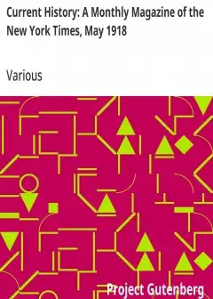 Current History. A Monthly Magazine Of The New York Times, May 1918 . Vol. Viii, Part I, N