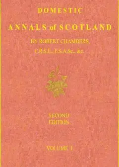 Domestic Annals Of Scotland From The Reformation To The Revolution, Volume 2 (Of 2)