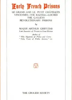 Early French Prisons . Le Grand And Le Petit Ch�Telets; Vincennes; The Bastile; Loches; Th