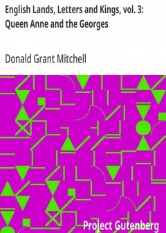 English Lands, Letters And Kings, Vol. 3. Queen Anne And The Georges