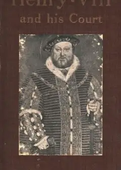 Henry Viii And His Court . 6Th Edition
