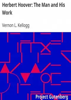 Herbert Hoover. The Man And His Work