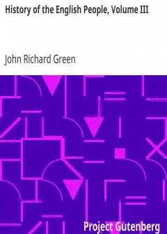 History Of The English People, Volume Iii . The Parliament, 1399-1461; The Monarchy 1461-1