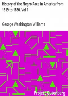 History Of The Negro Race In America From 1619 To 1880. Vol 1 . Negroes As Slaves, As Sold