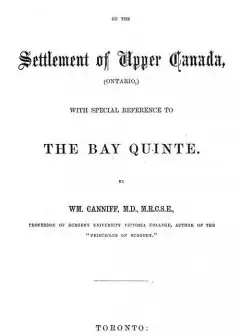 History Of The Settlement Of Upper Canada (Ontario,) . With Special Reference To The Bay Q