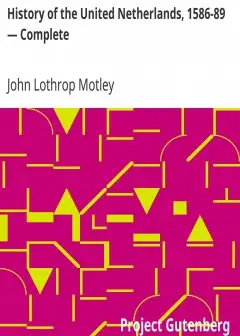 History Of The United Netherlands, 1586-89 - Complete