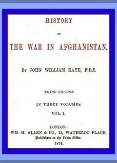 History Of The War In Afghanistan, Vol. 1 (Of 3) . Third Edition