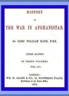 History Of The War In Afghanistan, Vol. 3 (Of 3) . Third Edition