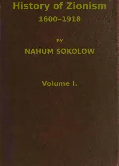 History Of Zionism, 1600-1918, Vol. 1 (Of 2)