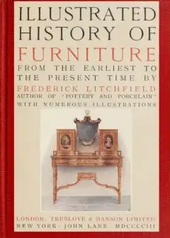 Illustrated History Of Furniture, Fifth Ed. . From The Earliest To The Present Time