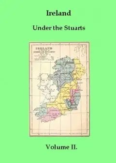 Ireland Under The Stuarts And During The Interregnum, Vol. 2 (Of 3), 1642-1660