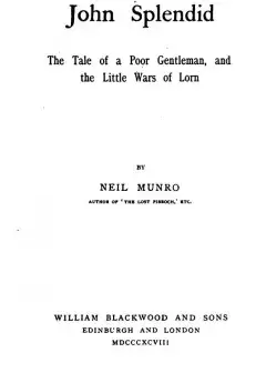 John Splendid. The Tale Of A Poor Gentleman, And The Little Wars Of Lorn