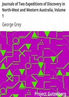 Journals Of Two Expeditions Of Discovery In North-West And Western Australia, Volume 1