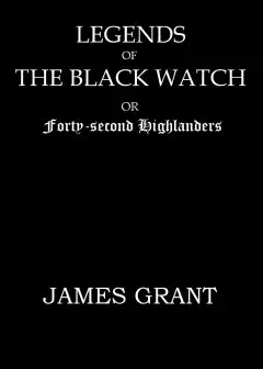 Legends Of The Black Watch; Or, Forty-Second Highlanders
