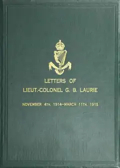 Letters Of Lt.-Col. George Brenton Laurie . (Commanding 1St Battn. Royal Irish Rifles) Dat