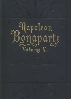Life Of Napoleon Bonaparte, Volume V