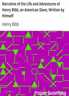 Narrative Of The Life And Adventures Of Henry Bibb, An American Slave, Written By Himself