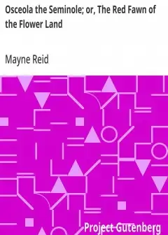 Osceola The Seminole; Or, The Red Fawn Of The Flower Land