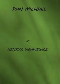 Pan Michael. An Historical Novel Of Poland, The Ukraine, And Turkey