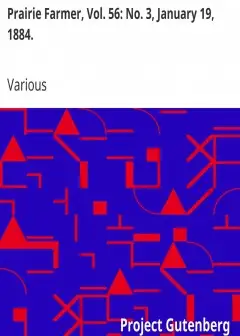 Prairie Farmer, Vol. 56. No. 3, January 19, 1884. . A Weekly Journal For The Farm, Orchard