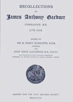 Recollections Of James Anthony Gardner, Commander R.n. (1775-1814)