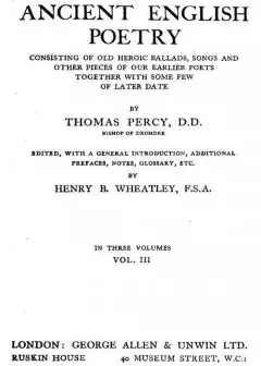 Reliques Of Ancient English Poetry, Volume 3 (Of 3) . Consisting Of Old Heroic Ballads, So