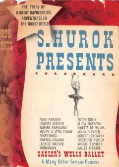 S. Hurok Presents; A Memoir Of The Dance World
