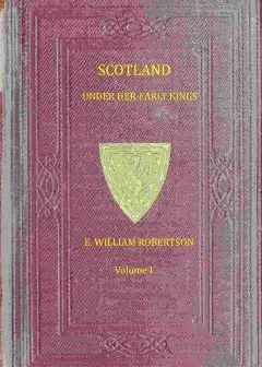 Scotland Under Her Early Kings, Volume 1 (Of 2)