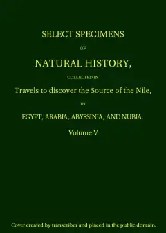 Select Specimens Of Natural History Collected In Travels To Discover The Source Of The Nil