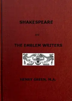 Shakespeare And The Emblem Writers . An Exposition Of Their Similarities Of Throught And E