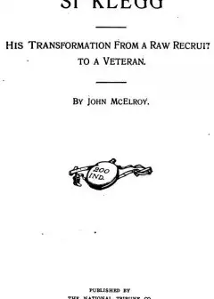 Si Klegg, Book 1 . His Transformation From A Raw Recruit To A Veteran