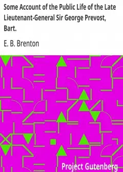 Some Account Of The Public Life Of The Late Lieutenant-General Sir George Prevost, Bart