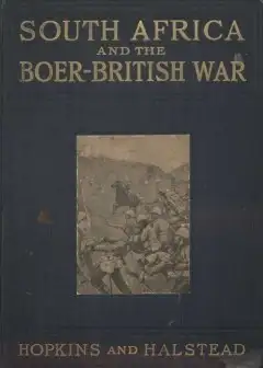 South Africa And The Boer-British War, Volume I . Comprising A History Of South Africa And