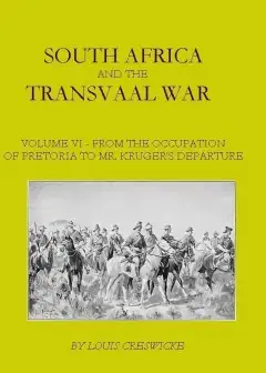 South Africa And The Transvaal War, Vol. 6 (Of 8) . From The Occupation Of Pretoria To Mr