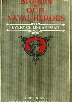 Stories Of Our Naval Heroes Every Child Can Read
