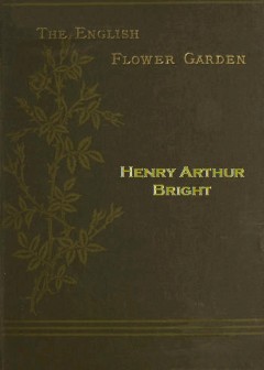 The English Flower Garden . With Illustrative Notes