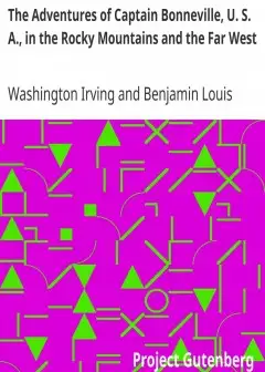 The Adventures Of Captain Bonneville, U. S. A., In The Rocky Mountains And The Far West