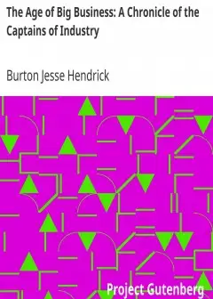 The Age Of Big Business. A Chronicle Of The Captains Of Industry