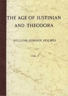 The Age Of Justinian And Theodora. A History Of The Sixth Century A.d., Volume 1 (Of 2)