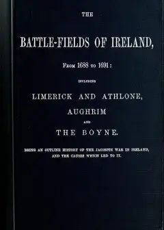 The Battle-Fields Of Ireland, From 1688 To 1691
