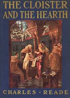 The Cloister And The Hearth. A Tale Of The Middle Ages