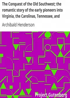 The Conquest Of The Old Southwest; The Romantic Story Of The Early Pioneers Into Virginia,