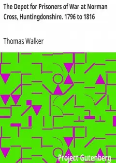 The Depot For Prisoners Of War At Norman Cross, Huntingdonshire. 1796 To 1816