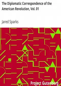 The Diplomatic Correspondence Of The American Revolution, Vol. 01