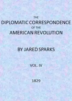 The Diplomatic Correspondence Of The American Revolution, Vol. 04