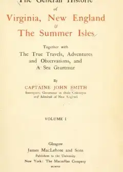 The General Historie Of Virginia, New England & The Summer Isles (Vol. I) . Together With