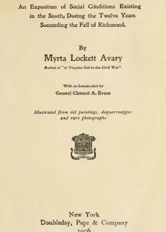 Dixie After The War . An Exposition Of Social Conditions Existing In The South, During The