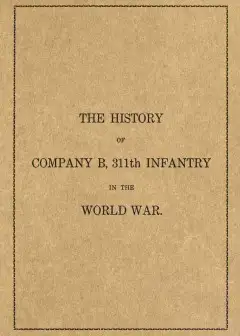 The History Of Company B, 311Th Infantry In The World War